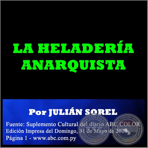 LA HELADERÍA ANARQUISTA - Por JULIÁN SOREL - Domingo, 31 de Mayo de 2020